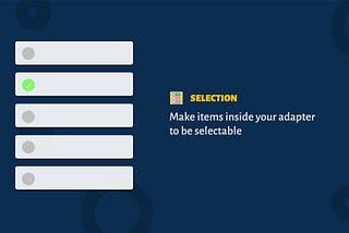 RecyclerView Selection —Easily make your adapter items selectable
