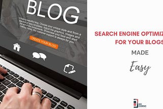 Search Engine Optimization for your blogs made EASY