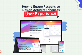 How to Ensure Responsive Design Enhances User Experience