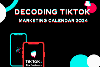 Decoding TikTok Marketing Calendar 2024 by Yomi Sanghvi