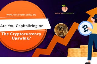 Are you capitalizing on the cryptocurrency upswing?