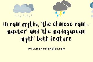 In Rain Myths, “The Chinese Rain-Master” and “The Madagascan Myth” Both Feature