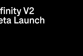 Infinity V2 Beta Launch