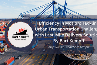 Efficiency in Motion: Tackling Urban Transportation Challenges with Last-Mile Delivery Solutions By…