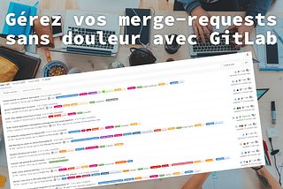 Gérez vos merge-requests sans douleur avec GitLab