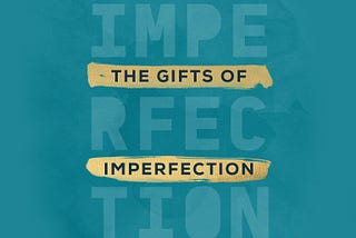 Book Review “The Gifts Of Imperfection- Brene Brown”