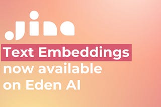 Jina AI Text Embeddings API available on Eden AI