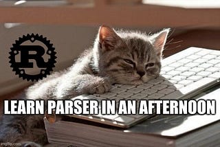 Learn to Build a Parser in Rust for Fun and Profit