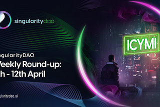 ICYMI SingularityDAO Weekly Round-up; April 6–April 12