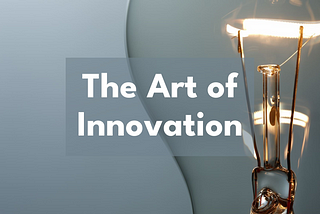 The Art of Innovation: Making Meaning and Embracing Change