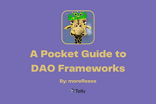 A Pocket Guide to DAO Frameworks