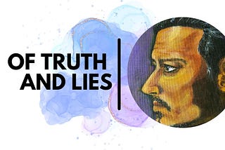 Of Truth and Lies