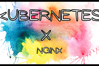 Kubernetes X NGINX: Hosting Web Servers with Kubernetes and NGINX
