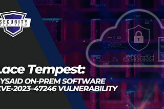 Lace Tempest: SysAid On-Prem Software CVE-2023–47246 Vulnerability