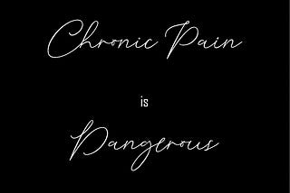 Why Chronic Pain and Chronic Illness are Dangerous