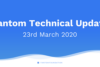 Fantom Technical Update 18