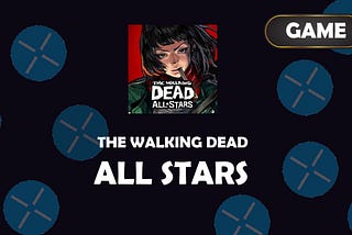 The Walking Dead: All-Stars You Need To Know This Game