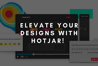 3 reasons to use Hotjar as a designer