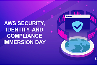 AWS Security, Identity, and Compliance Immersion Day