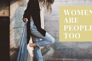 Women Are People, Too