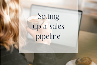 Weeknotes #8 — setting up a sales pipeline