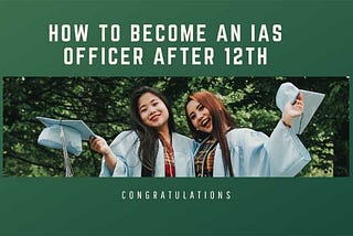 How to become an IAS officer after 12th