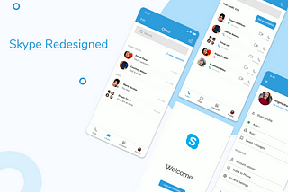 Redesigning Skype with a user centric approach