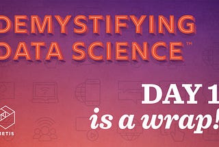Demystifying Data Science — Day 1 (Part 1)