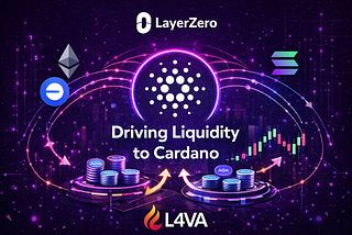Leveraging LayerZero to Bring Liquidity Back to Cardano