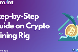 Step-by-Step Guide on Crypto Mining Rig