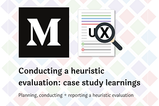 Conducting a heuristic evaluation: case study learnings