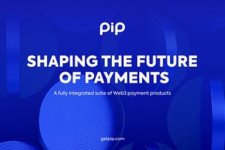 Why PIP is trying to reshape payments?