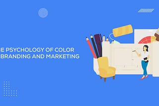 PSYCHOLOGY OF COLOR IN BRANDING AND MARKETING