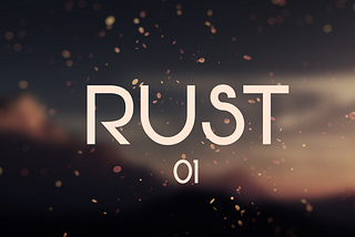 RUST 01 — Installation and some