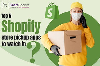 Top 5 Shopify Store Pickup Apps to Watch in 2024