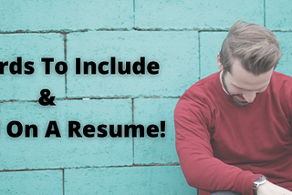 10 Words To Include & Avoid On A Resume! (An Expert Guide)