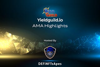 DEFINFTsApes & Yield Guild Games: AMA Recap.