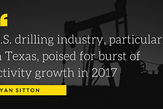 U.S. drilling industry, particularly in Texas, poised for burst of activity growth in 2017