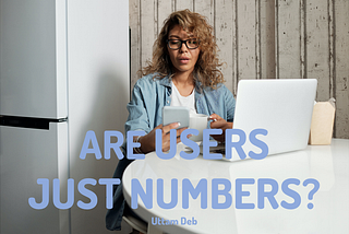 Are users just numbers?