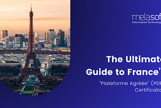 The Ultimate Guide to France’s “Plateforme Agréée” (PDP) Certification