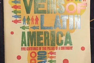 Open Veins of Latin America by Eduardo Galeano