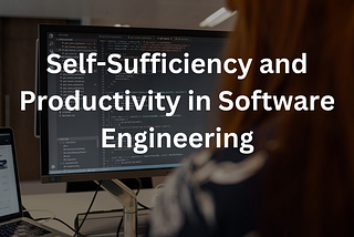 Self-Sufficiency and Productivity in Software Engineering