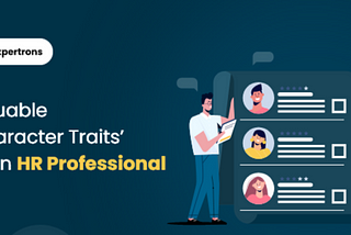 6 Quality Traits of a Good HR Professional |Expertrons