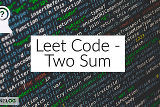 Two Sum Problem — Leet Code Solution