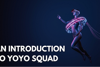 Introduction to YoYo Squad