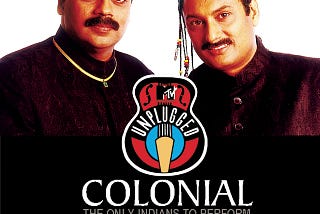 The Colonial Cousins were a rage in India in the 1990’s.