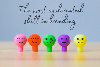 The most underrated skill when building a brand