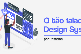 Produto bom é produto com Design System