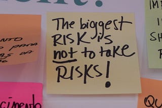 The biggest risk is not to take risks