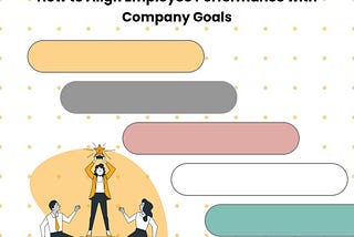 How to Align Employee Performance with Company Goals
